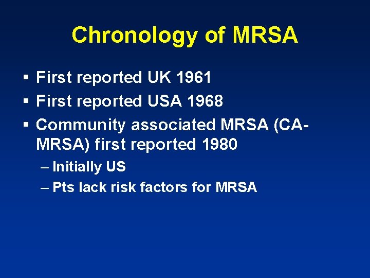Chronology of MRSA § First reported UK 1961 § First reported USA 1968 §