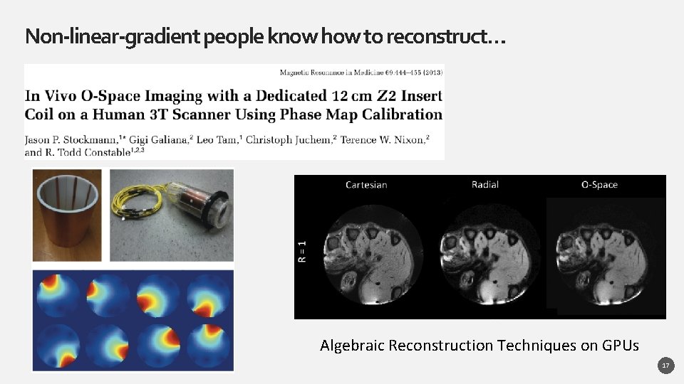 Non-linear-gradient people know how to reconstruct… Algebraic Reconstruction Techniques on GPUs 17 