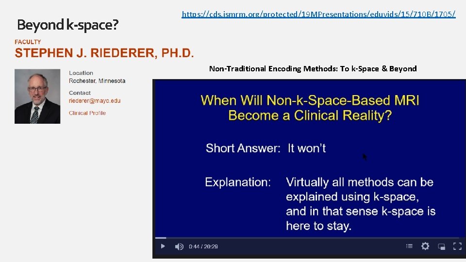 Beyond k-space? https: //cds. ismrm. org/protected/19 MPresentations/eduvids/15/710 B/1705/ Non-Traditional Encoding Methods: To k-Space &