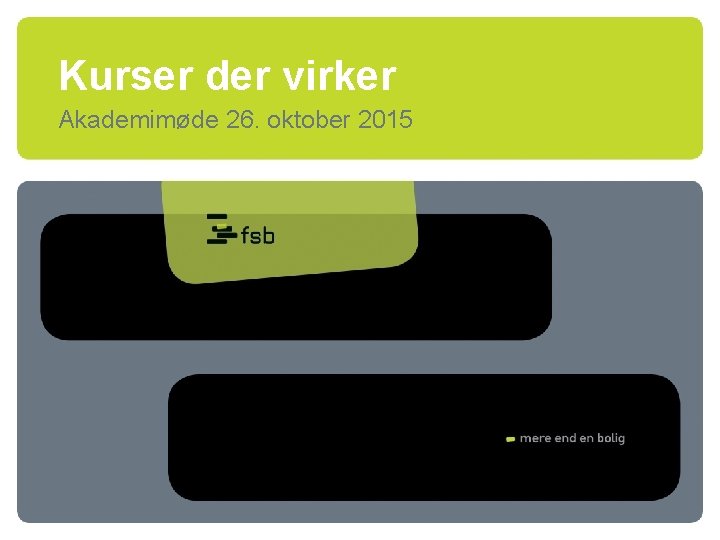 Kurser der virker Akademimøde 26. oktober 2015 