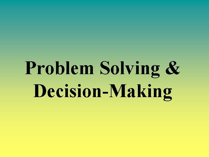 Problem Solving & Decision-Making 