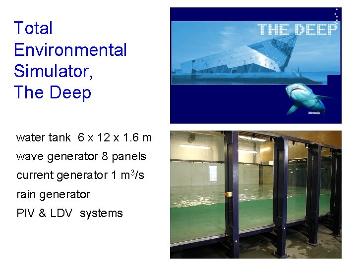 Total Environmental Simulator, The Deep water tank 6 x 12 x 1. 6 m Total Environmental Simulator, The Deep water tank 6 x 12 x 1. 6 m