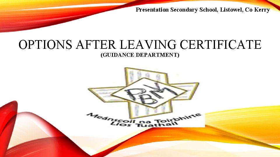 Presentation Secondary School, Listowel, Co Kerry OPTIONS AFTER LEAVING CERTIFICATE (GUIDANCE DEPARTMENT) 