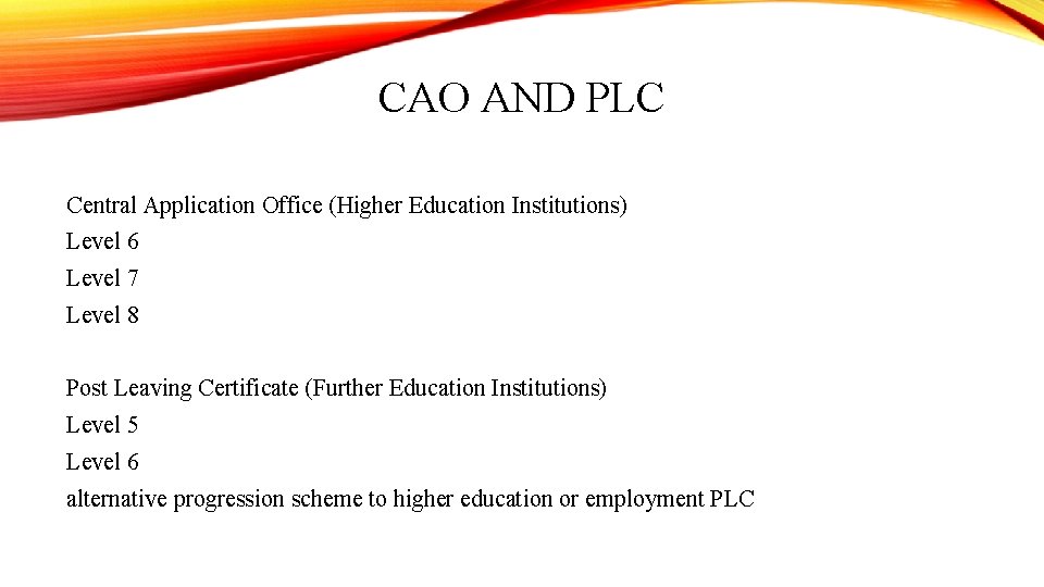 CAO AND PLC Central Application Office (Higher Education Institutions) Level 6 Level 7 Level