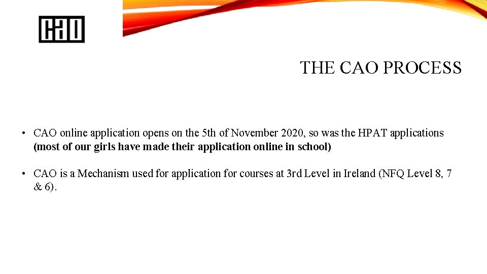 THE CAO PROCESS • CAO online application opens on the 5 th of November