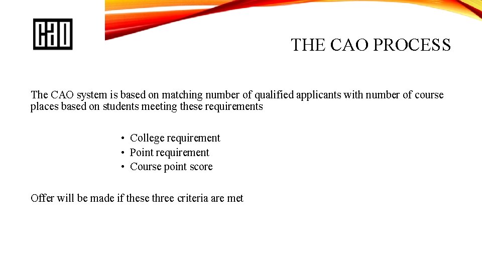 THE CAO PROCESS The CAO system is based on matching number of qualified applicants