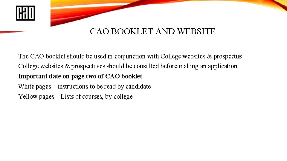 CAO BOOKLET AND WEBSITE The CAO booklet should be used in conjunction with College