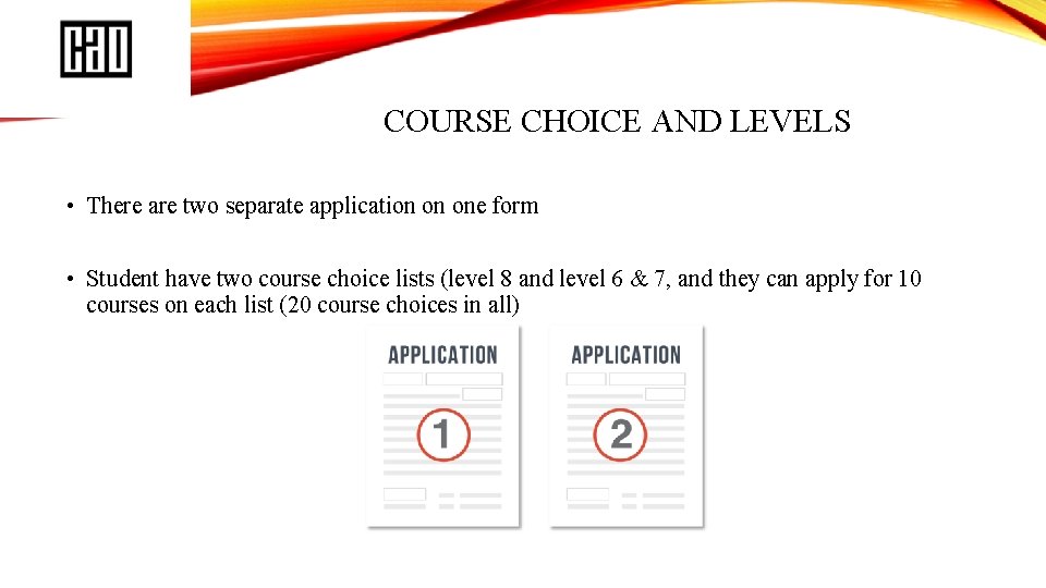 COURSE CHOICE AND LEVELS • There are two separate application on one form •