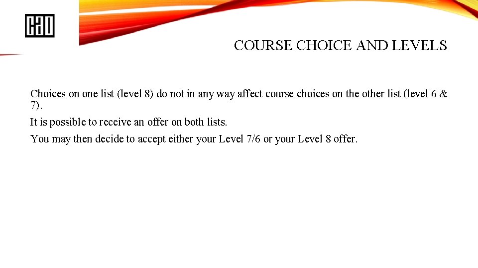 COURSE CHOICE AND LEVELS Choices on one list (level 8) do not in any