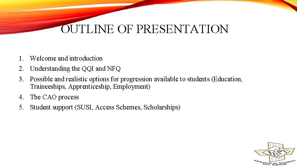 OUTLINE OF PRESENTATION 1. Welcome and introduction 2. Understanding the QQI and NFQ 3.