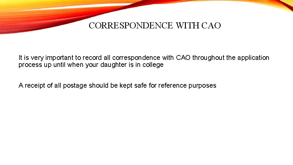 CORRESPONDENCE WITH CAO It is very important to record all correspondence with CAO throughout
