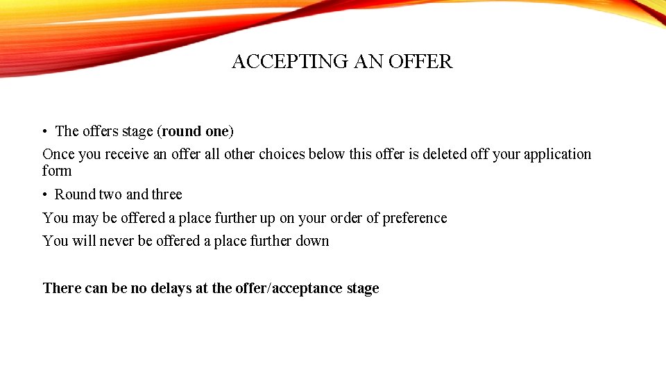 ACCEPTING AN OFFER • The offers stage (round one) Once you receive an offer