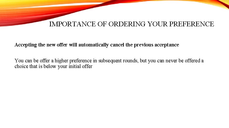 IMPORTANCE OF ORDERING YOUR PREFERENCE Accepting the new offer will automatically cancel the previous