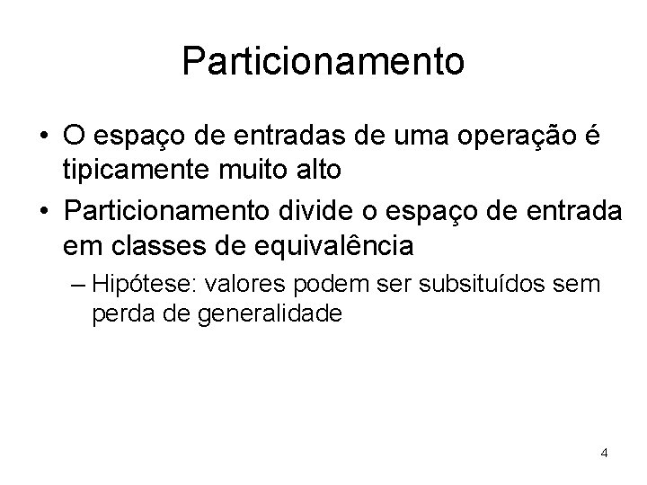 Particionamento • O espaço de entradas de uma operação é tipicamente muito alto •