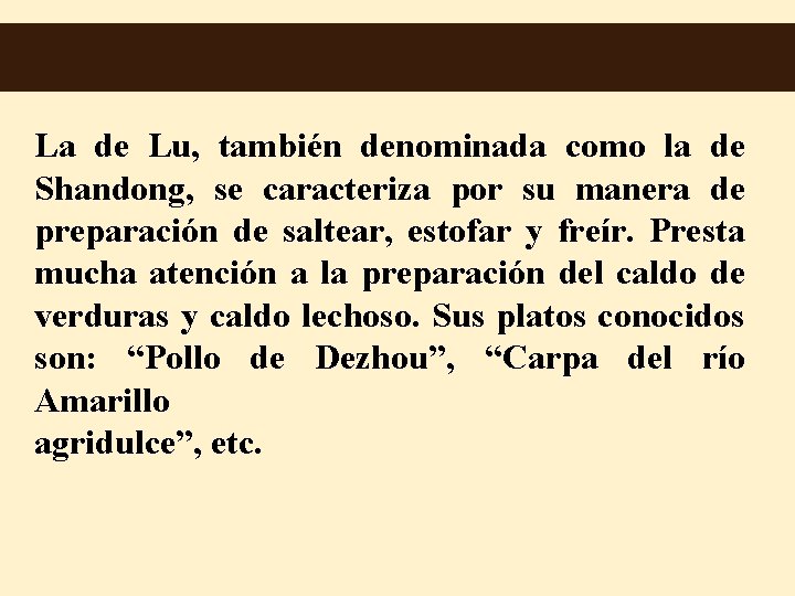 La de Lu, también denominada como la de Shandong, se caracteriza por su manera