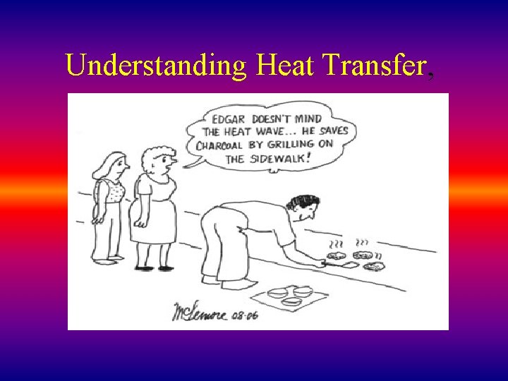 Understanding Heat Transfer, 