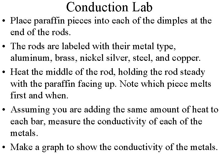 Conduction Lab • Place paraffin pieces into each of the dimples at the end Conduction Lab • Place paraffin pieces into each of the dimples at the end