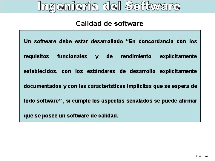 Calidad de software Un software debe estar desarrollado “En concordancia con los requisitos funcionales