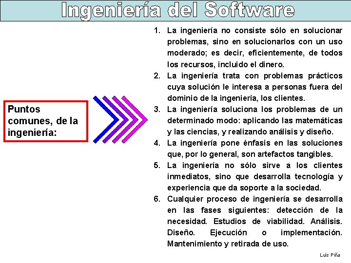 Puntos comunes, de la ingeniería: 1. La ingeniería no consiste sólo en solucionar problemas,