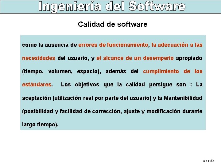 Calidad de software como la ausencia de errores de funcionamiento, la adecuación a las