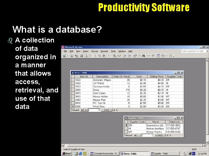 Productivity Software What is a database? b A collection of data organized in a