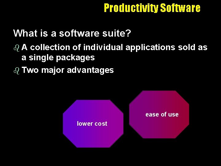 Productivity Software What is a software suite? b. A collection of individual applications sold