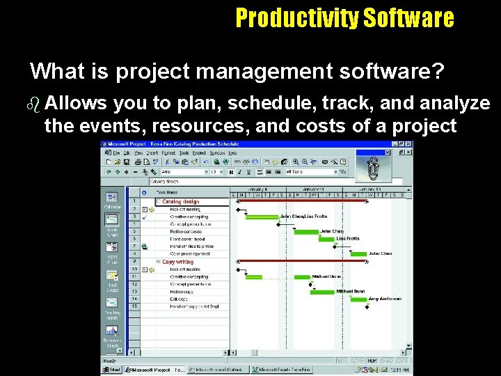 Productivity Software What is project management software? b Allows you to plan, schedule, track,