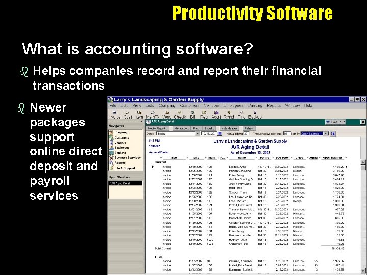 Productivity Software What is accounting software? b b Helps companies record and report their