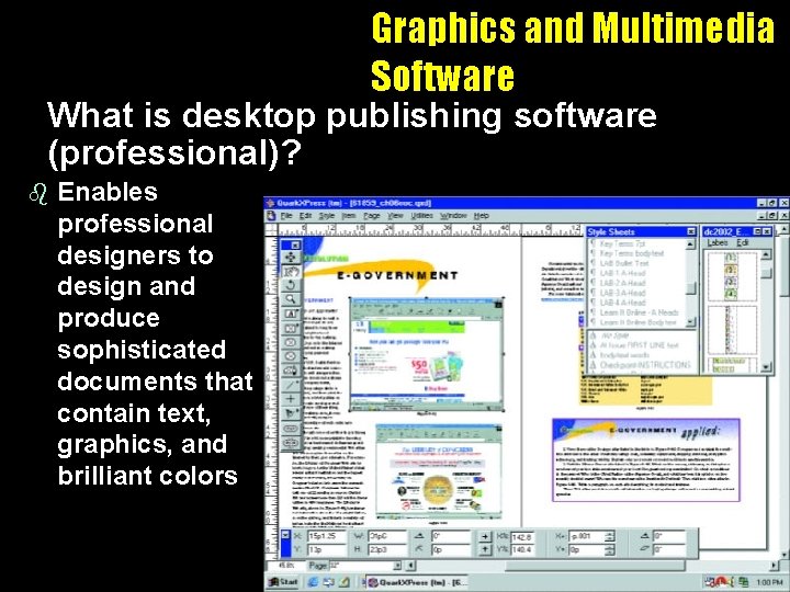 Graphics and Multimedia Software What is desktop publishing software (professional)? b Enables professional designers