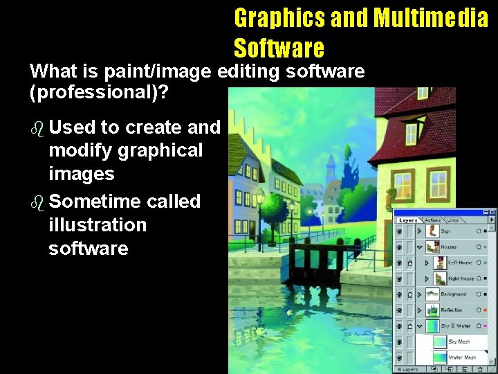 Graphics and Multimedia Software What is paint/image editing software (professional)? b Used to create