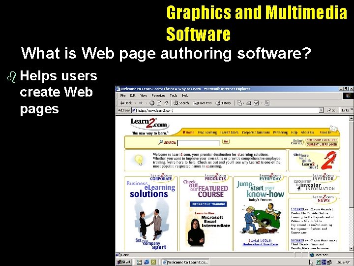 Graphics and Multimedia Software What is Web page authoring software? b Helps users create