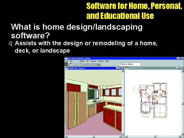 Software for Home, Personal, and Educational Use What is home design/landscaping software? b Assists