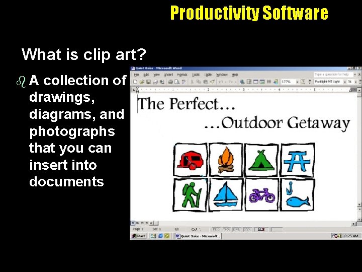 Productivity Software What is clip art? b. A collection of drawings, diagrams, and photographs