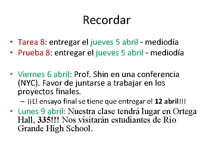 Recordar • Tarea 8: entregar el jueves 5 abril – mediodía • Prueba 8: