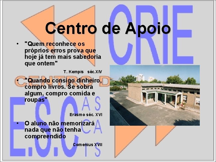 Centro de Apoio • "Quem reconhece os próprios erros prova que hoje já tem