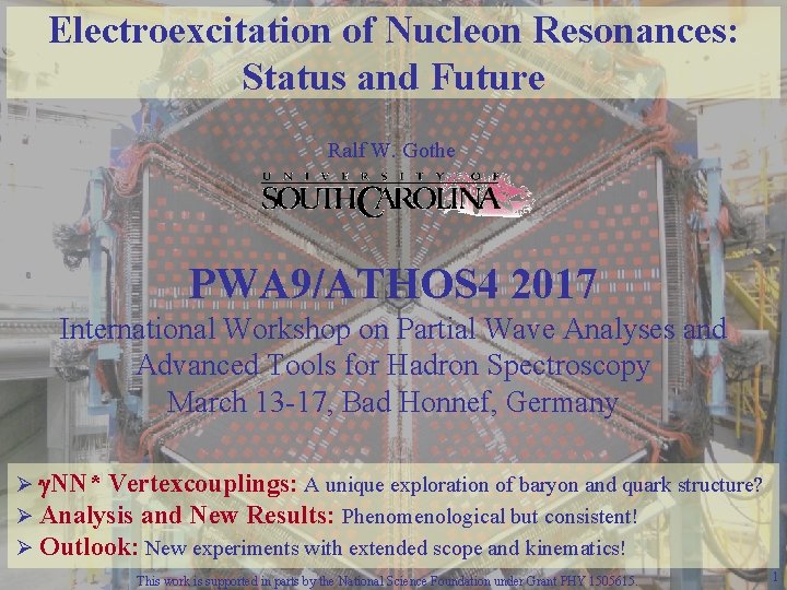 Electroexcitation of Nucleon Resonances: Status and Future Ralf W. Gothe PWA 9/ATHOS 4 2017