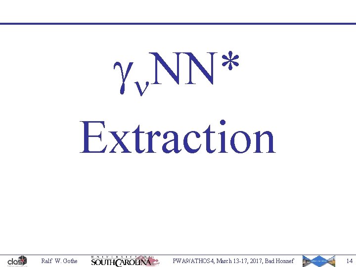 gn. NN* Extraction Ralf W. Gothe PWA 9/ATHOS 4, March 13 -17, 2017, Bad