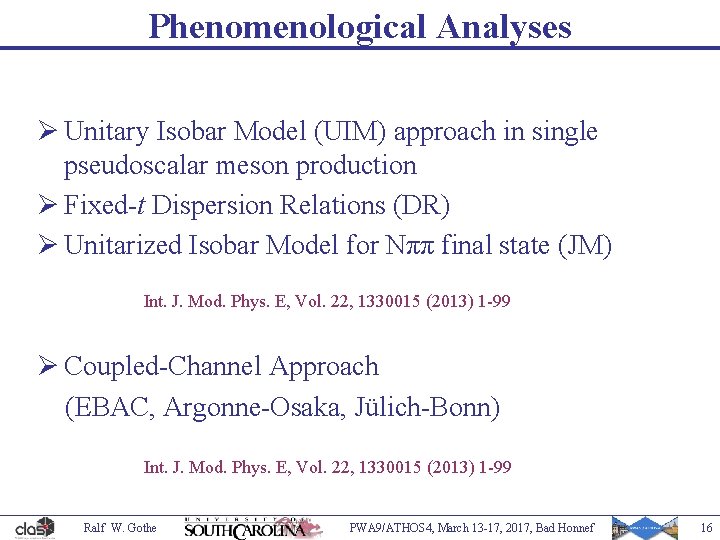 Phenomenological Analyses Ø Unitary Isobar Model (UIM) approach in single pseudoscalar meson production Ø