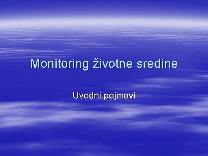 Monitoring životne sredine Uvodni pojmovi 