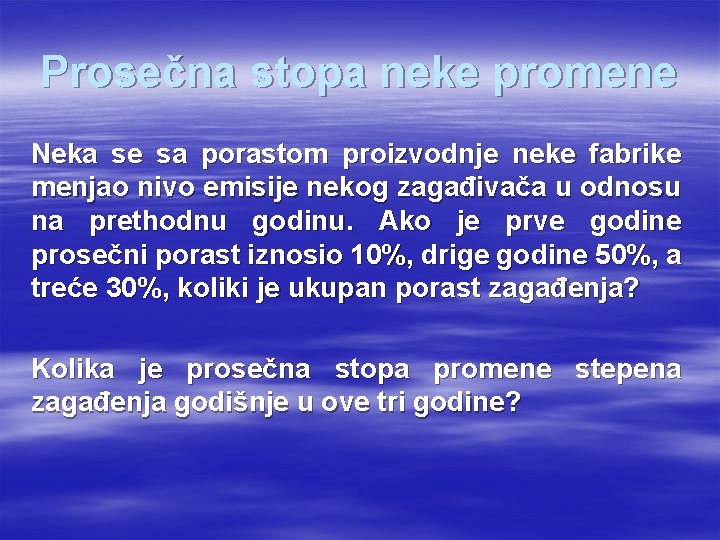 Prosečna stopa neke promene Neka se sa porastom proizvodnje neke fabrike menjao nivo emisije