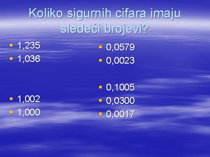 Koliko sigurnih cifara imaju sledeći brojevi? § 1, 235 § 1, 036 § 0,