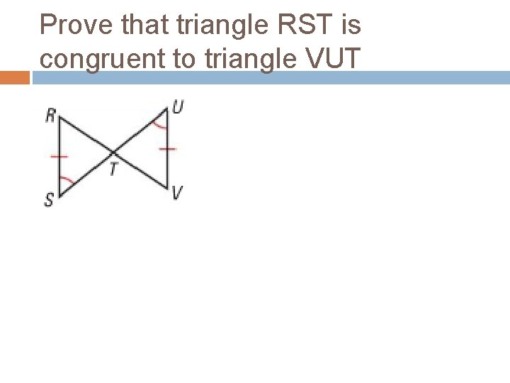 Prove that triangle RST is congruent to triangle VUT 