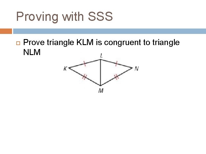 Proving with SSS Prove triangle KLM is congruent to triangle NLM 
