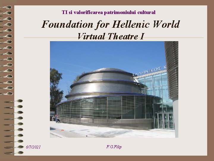 TI si valorificarea patrimoniului cultural Foundation for Hellenic World Virtual Theatre I 6/7/2021 F.