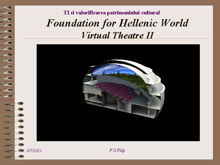 TI si valorificarea patrimoniului cultural Foundation for Hellenic World Virtual Theatre II 6/7/2021 F.