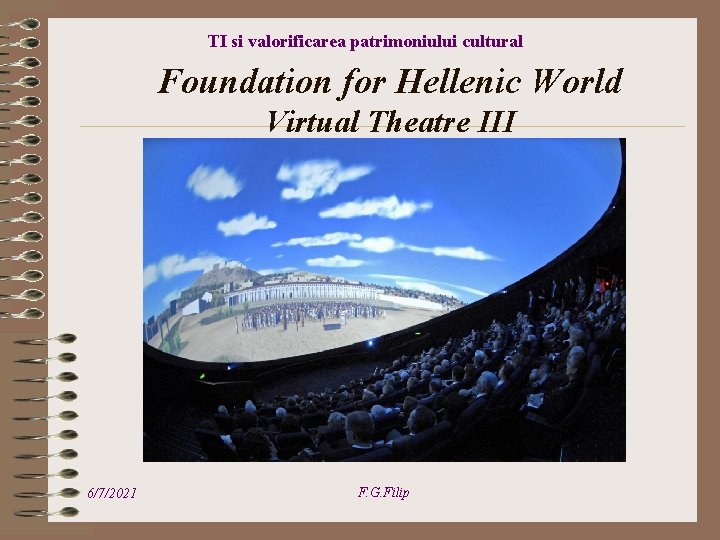 TI si valorificarea patrimoniului cultural Foundation for Hellenic World Virtual Theatre III 6/7/2021 F.