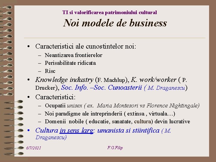 TI si valorificarea patrimoniului cultural Noi modele de business • Caracteristici ale cunostintelor noi: