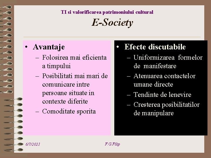 TI si valorificarea patrimoniului cultural E-Society • Avantaje • Efecte discutabile – Folosirea mai