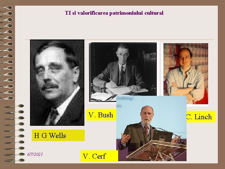TI si valorificarea patrimoniului cultural V. Bush H G Wells 6/7/2021 V. Cerf F.