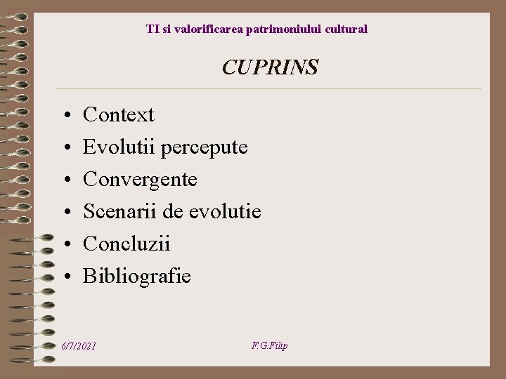 TI si valorificarea patrimoniului cultural CUPRINS • • • Context Evolutii percepute Convergente Scenarii